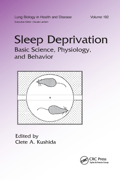 Sleep Deprivation (Basic Science, Physiology and Behavior) by Clete A. Kushida, 9780367393526