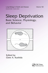 Sleep Deprivation (Basic Science, Physiology and Behavior) by Clete A. Kushida, 9780367393526