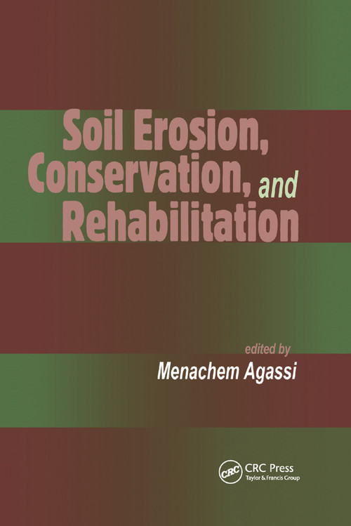 Soil Erosion, Conservation, and Rehabilitation by Menachem Agassi, 9780367401504