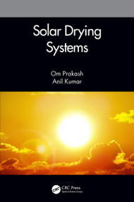 Solar Drying Systems by Om Prakash, Anil Kumar, 9780367619916