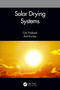 Solar Drying Systems by Om Prakash, Anil Kumar, 9780367619916
