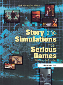 Story and Simulations for Serious Games (Tales from the Trenches) by Nick Iuppa, 9780240807881