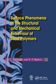 Surface Phenomena in the Structural and Mechanical Behaviour of Solid Polymers by L. Volynskii, N. F. Bakeev, 9780367575045