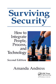 Surviving Security (How to Integrate People, Process, and Technology) by Amanda Andress, 9780367394714