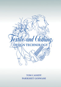 Textile and Clothing Design Technology by Tom Cassidy, Parikshit Goswami, 9780367572587