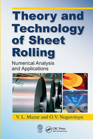 Theory and Technology of Sheet Rolling (Numerical Analysis and Applications) by V.L. Mazur, O. V. Nogovitsyn, 9780367570811