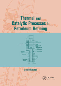 Thermal and Catalytic Processes in Petroleum Refining by Serge Raseev, 9780367395445
