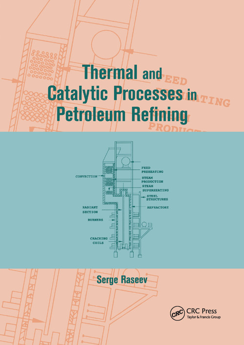 Thermal and Catalytic Processes in Petroleum Refining by Serge Raseev, 9780367395445