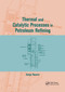 Thermal and Catalytic Processes in Petroleum Refining by Serge Raseev, 9780367395445