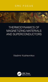 Thermodynamics of Magnetizing Materials and Superconductors by Vladimir Kozhevnikov, 9781138499935