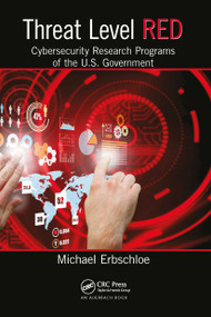 Threat Level Red (Cybersecurity Research Programs of the U.S. Government) by Michael Erbschloe, 9780367657840