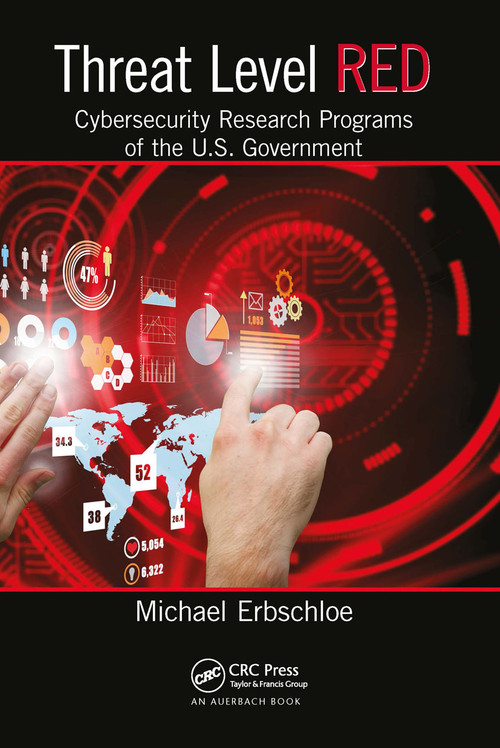 Threat Level Red (Cybersecurity Research Programs of the U.S. Government) by Michael Erbschloe, 9780367657840