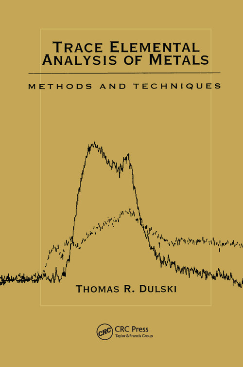 Trace Elemental Analysis of Metals (Methods and Techniques) by Thomas R. Dulski, 9780367399696