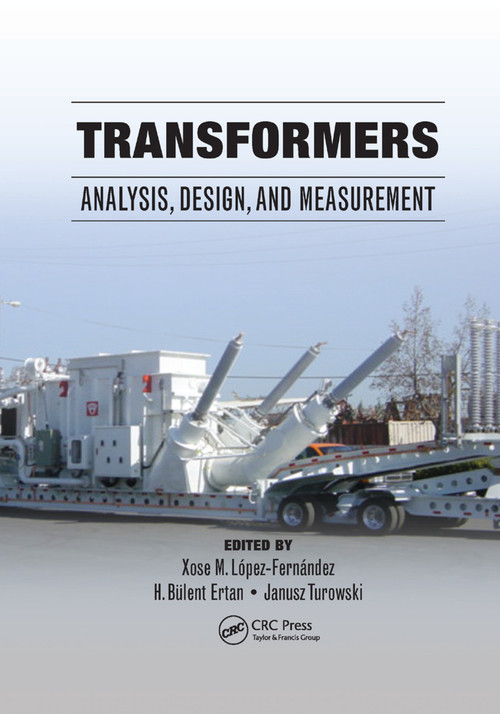 Transformers (Analysis, Design, and Measurement) by Xose M. López-Fernández, H. Bülent Ertan, Janusz Turowski, 9780367381172
