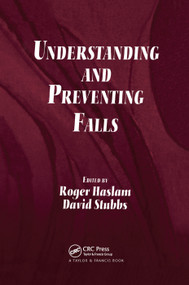 Understanding and Preventing Falls (An Ergonomics Approach) by Roger Haslam, David Stubbs, 9780367391850