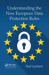 Understanding the New European Data Protection Rules by Paul Lambert, 9780367657680