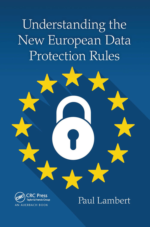 Understanding the New European Data Protection Rules by Paul Lambert, 9780367657680