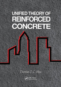 Unified Theory of Reinforced Concrete by Thomas T.C. Hsu, 9780367450137
