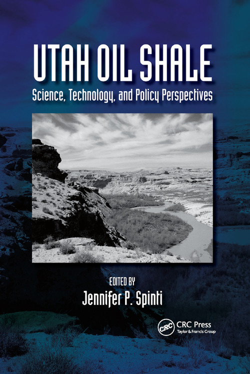 Utah Oil Shale (Science, Technology, and Policy Perspectives) by Jennifer Spinti, 9780367872984