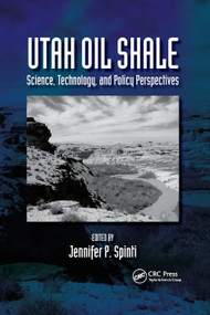 Utah Oil Shale (Science, Technology, and Policy Perspectives) by Jennifer Spinti, 9780367872984