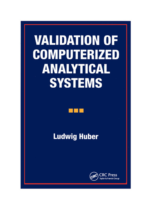 Validation of Computerized Analytical Systems by Ludwig Huber, 9780367401726