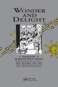 Wonder and Delight (Essays in Science Education in honour of the life and work of Eric Rogers 1902-1990) by B Jennison, J Ogborn, 9780367402143