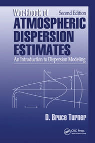 Workbook of Atmospheric Dispersion Estimates (An Introduction to Dispersion Modeling, Second Edition) by D. Bruce Turner, 9780367579814