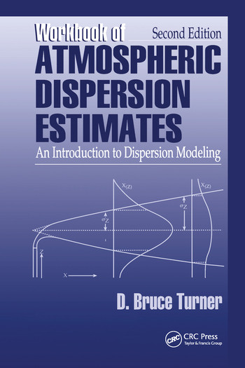 Workbook of Atmospheric Dispersion Estimates (An Introduction to Dispersion Modeling, Second Edition) by D. Bruce Turner, 9780367579814