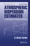 Workbook of Atmospheric Dispersion Estimates (An Introduction to Dispersion Modeling, Second Edition) by D. Bruce Turner, 9780367579814