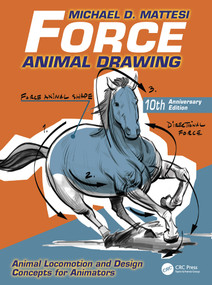 Force: Animal Drawing (Animal Locomotion and Design Concepts for Animators) by Mike Mattesi, 9780367637071