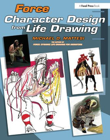 Force: Character Design from Life Drawing by Mike Mattesi, 9780240809939