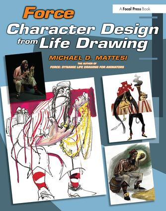 Force: Character Design from Life Drawing by Mike Mattesi, 9780240809939