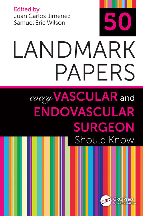50 Landmark Papers Every Vascular and Endovascular Surgeon Should Know by Juan Carlos Jimenez, Samuel Eric Wilson, 9781138334380