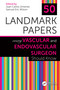 50 Landmark Papers Every Vascular and Endovascular Surgeon Should Know by Juan Carlos Jimenez, Samuel Eric Wilson, 9781138334380