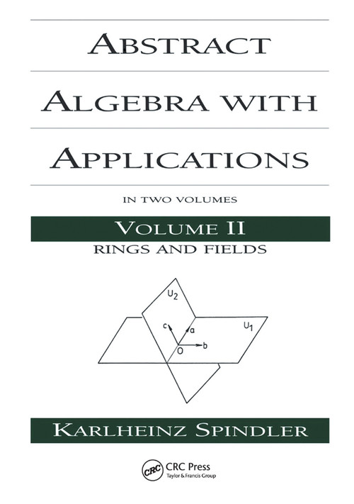 Abstract Algebra with Applications (Volume 2: Rings and Fields) by Karlheinz Spindler, 9780367402242