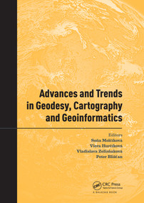 Advances and Trends in Geodesy, Cartography and Geoinformatics by Soňa Molčíková, Viera Hurčíková, Vladislava Zelizňaková, Peter Blišt'an, 9780367734862