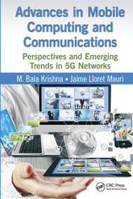Advances in Mobile Computing and Communications (Perspectives and Emerging Trends in 5G Networks) by M. Bala Krishna, Jaime Lloret Mauri, 9780367574710