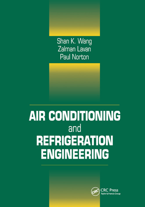 Air Conditioning and Refrigeration Engineering by Frank Kreith, Shan K. Wang, Paul Norton, 9780367399177