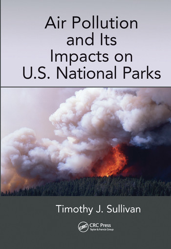 Air Pollution and Its Impacts on U.S. National Parks by Timothy J. Sullivan, 9780367573942