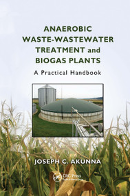 Anaerobic Waste-Wastewater Treatment and Biogas Plants (A Practical Handbook) by Joseph Chukwuemeka Akunna, 9780367733971