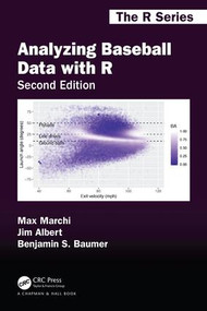 Analyzing Baseball Data with R, Second Edition by Jim Albert, Benjamin S. Baumer, 9780815353515