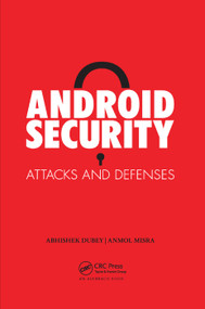 Android Security (Attacks and Defenses) by Anmol Misra, Abhishek Dubey, 9780367380182