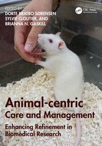 Animal-centric Care and Management (Enhancing Refinement in Biomedical Research) by Dorte Bratbo Sørensen, Sylvie Cloutier, Brianna N. Gaskill, 9780367180836