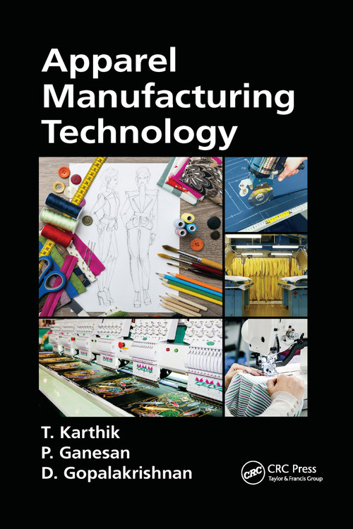 Apparel Manufacturing Technology by T. Karthik, P. Ganesan, D. Gopalakrishnan, 9780367736842