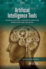 Artificial Intelligence Tools (Decision Support Systems in Condition Monitoring and DIagnosis) by Diego Galar Pascual, 9780367738358