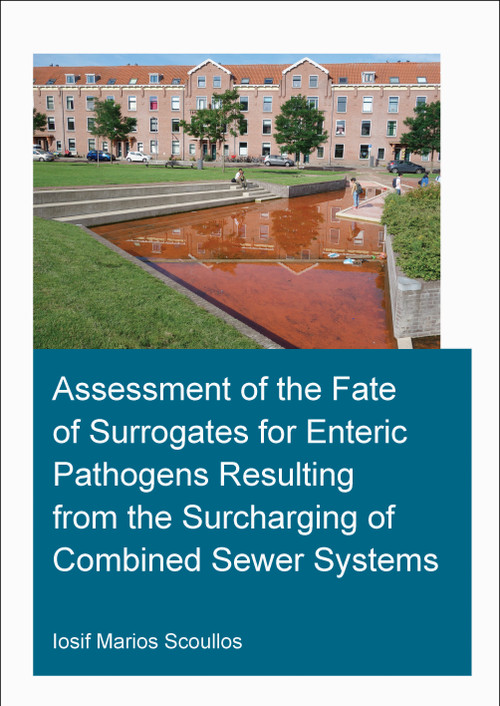 Assessment of the Fate of Surrogates for Enteric Pathogens Resulting From the Surcharging of Combined Sewer Systems by Iosif Marios Scoullos, 9780367556921