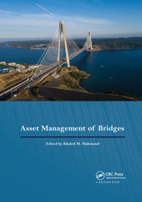 Asset Management of Bridges (Proceedings of the 9th New York Bridge Conference, August 21-22, 2017, New York City, USA) by Khaled M Mahmoud, 9780367735920