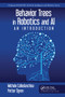 Behavior Trees in Robotics and AI (An Introduction) by Michele Colledanchise, Petter Ögren, 9780367571337
