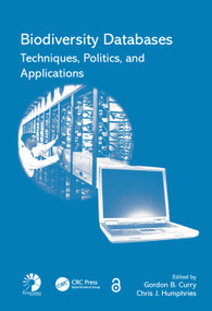 Biodiversity Databases (Techniques, Politics, and Applications) by Gordon B. Curry, Chris J. Humphries, 9780367389161