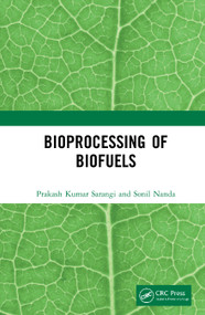 Bioprocessing of Biofuels by Prakash Kumar Sarangi, Sonil Nanda, 9780367340841